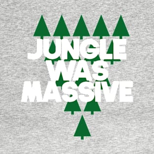 Jungle was massive T-Shirt